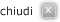 Chiudi